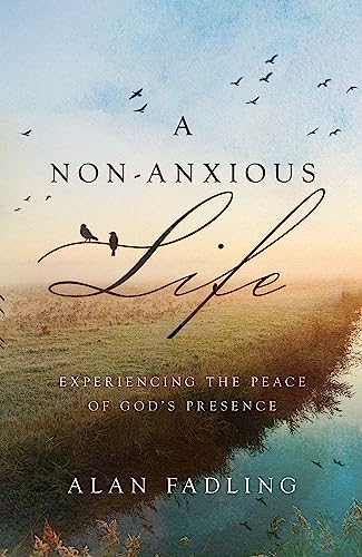 A Non-Anxious Life: Experiencing the Peace of God