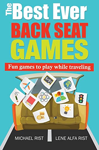 The Best Ever Back Seat Games: Fun games to play while you are traveling