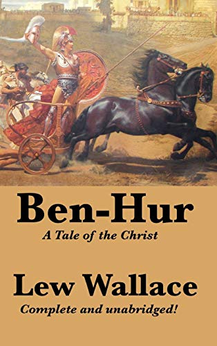 Ben-Hur: A Tale of the Christ, Complete and Unabridged