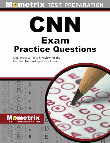 CNN Exam Practice Questions: CNN Practice Tests & Review for the Certified Nephrology Nurse Exam