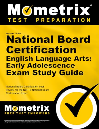 Secrets of the National Board Certification English Language Arts: Early Adolescence Exam Study Guide: National Board Certification Test Review for the NBPTS National Board Certification Exam