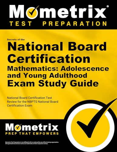 Secrets of the National Board Certification Mathematics: Adolescence and Young Adulthood Exam Study Guide: National Board Certification Test Review for the NBPTS National Board Certification Exam