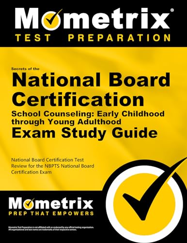 Secrets of the National Board Certification School Counseling: Early Childhood through Young Adulthood Exam Study Guide: National Board Certification ... the NBPTS National Board Certification Exam