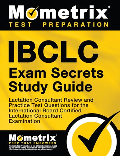 IBCLC Exam Secrets Study Guide: Lactation Consultant Review and Practice Test Questions for the International Board Certified Lactation Consultant Examination