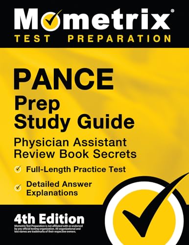 PANCE Prep Study Guide: Physician Assistant Review Book Secrets, Full-Length Practice Test, Detailed Answer Explanations: [4th Edition] (Mometrix Test Preparation)