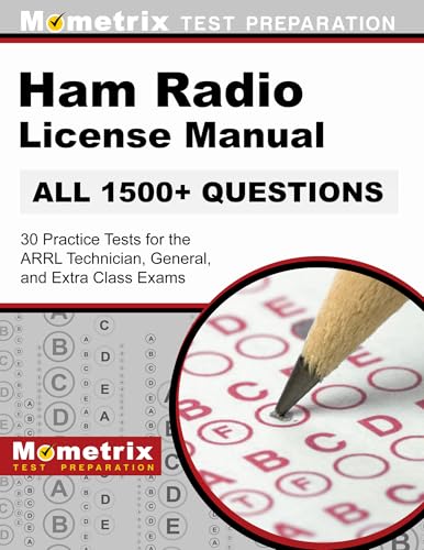 Ham Radio License Manual - 30 Practice Tests (All 1500+ Questions) for the ARRL Technician, General, and Extra Class Exams: [Covers 2022 Update]