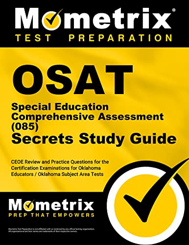 OSAT Special Education Comprehensive Assessment (085) Secrets Study Guide: CEOE Review and Practice Questions for the Certification Examinations for Oklahoma Educators _ Oklahoma Subject Area Tests