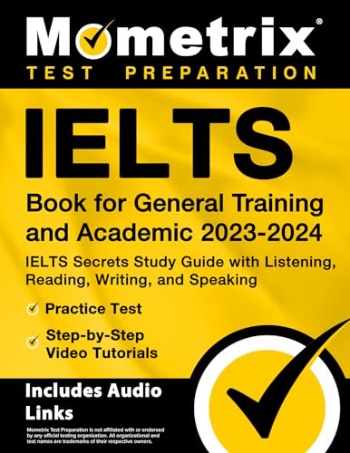 IELTS Book for General Training and Academic 2023-2024 - IELTS Secrets Study Guide with Listening, Reading, Writing, and Speaking, Practice Test, ... Audio Links] (Mometrix Test Preparation)