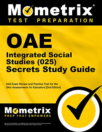 OAE Integrated Social Studies (025) Secrets Study Guide: OAE Exam Review and Practice Test for the Ohio Assessments for Educators [2nd Edition]