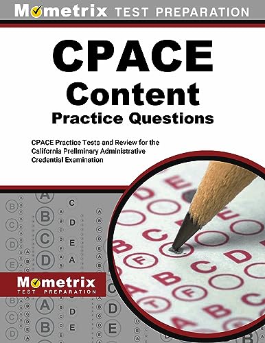 CPACE Content Practice Questions: CPACE Practice Tests and Review for the California Preliminary Administrative Credential Examination