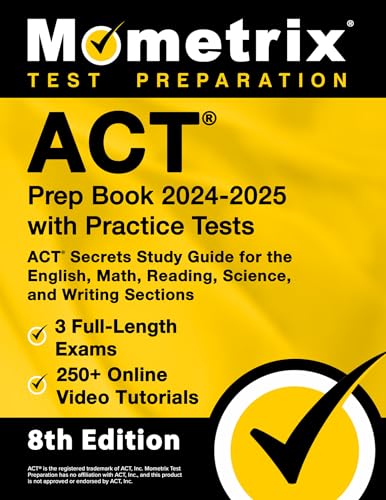 ACT Prep Book 2024-2025 with Practice Tests - 3 Full-Length Exams, 250+ Online Video Tutorials, ACT Secrets Study Guide for the English, Math, Reading, Science, and Writing Sections: [8th Edition]