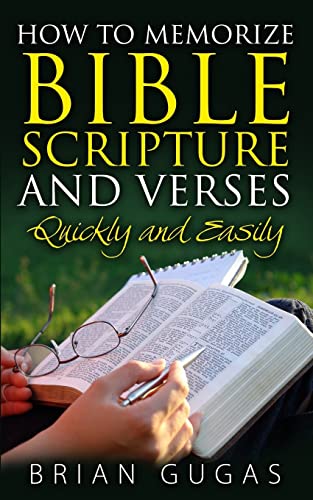 How to Memorize Bible Scriptures and Verses: Quickly and Easily (The Bible Study Book)