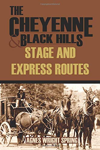 The Cheyenne and Black Hills Stage and Express Routes (Abridged, Annotated)