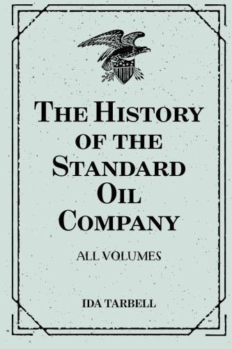 The History of the Standard Oil Company: All Volumes