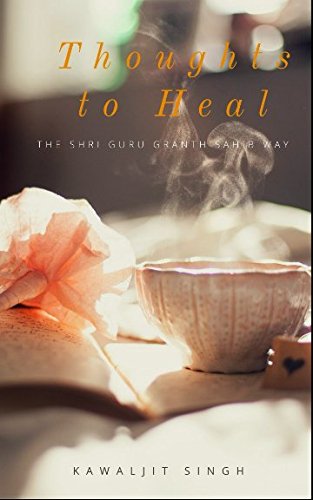 Thoughts to Heal: The Guru Granth Sahib Way