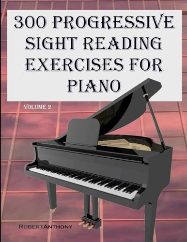 300 Progressive Sight Reading Exercises for Piano Volume Two