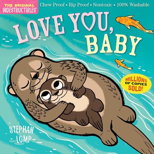 Indestructibles: Love You, Baby: Chew Proof · Rip Proof · Nontoxic · 100zz Washable (Book for Babies, Newborn Books, Safe to Chew)