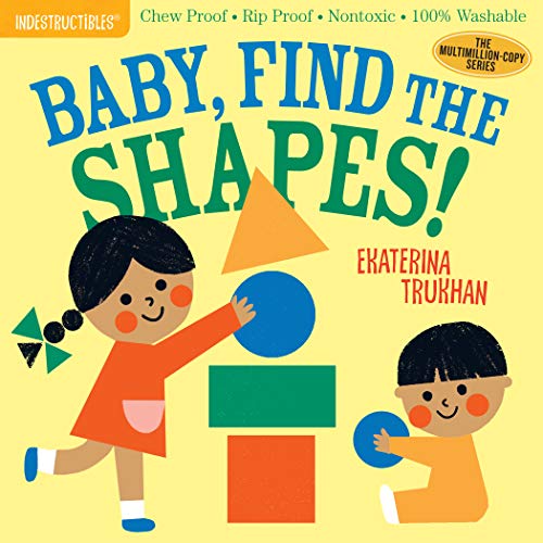 Indestructibles: Baby, Find the Shapes!: Chew Proof · Rip Proof · Nontoxic · 100zz Washable (Book for Babies, Newborn Books, Safe to Chew)