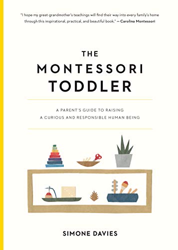 The Montessori Toddler: A Parent