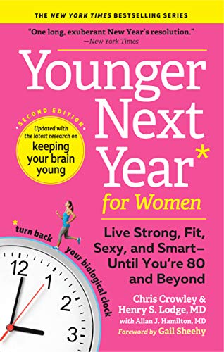 Younger Next Year for Women: Live Strong, Fit, Sexy, and Smart―Until You’re 80 and Beyond