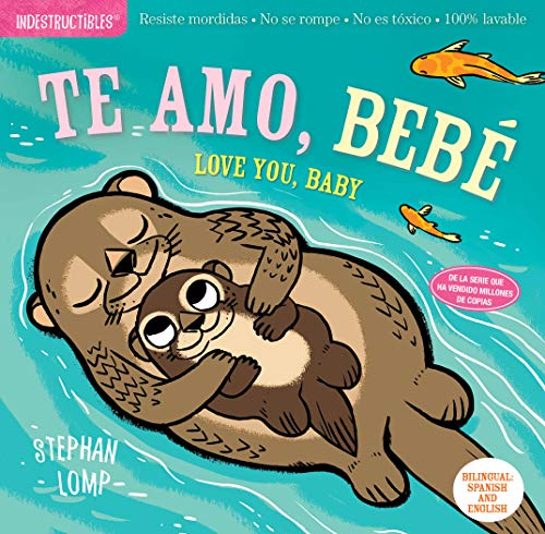 Indestructibles: Te amo, bebé _ Love You, Baby: Chew Proof · Rip Proof · Nontoxic · 100zz Washable (Book for Babies, Newborn Books, Safe to Chew) (Spanish and English Edition)