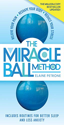 The Miracle Ball Method, Revised Edition: Relieve Your Pain, Reshape Your Body, Reduce Your Stress