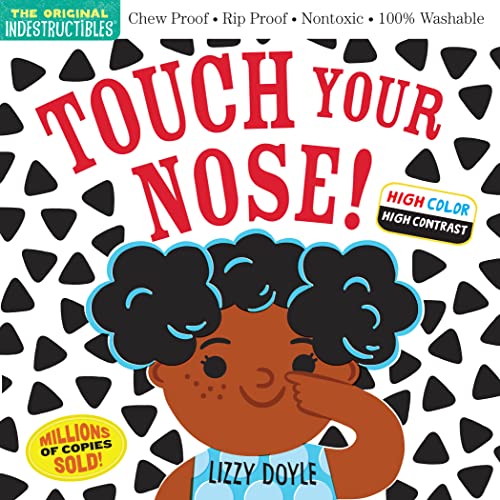 Indestructibles: Touch Your Nose! (High Color High Contrast): Chew Proof · Rip Proof · Nontoxic · 100zz Washable (Book for Babies, Newborn Books, Safe to Chew)