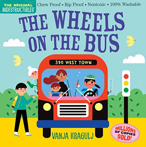 Indestructibles: The Wheels on the Bus: Chew Proof Rip Proof Nontoxic 100zz Washable (Book for Babies, Newborn Books, Safe to Chew) (Indestructibles)