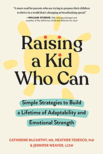 Raising a Kid Who Can: Simple Strategies to Build a Lifetime of Adaptability and Emotional Strength