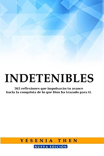 Indetenibles: 365 Reflexiones (Spanish Edition)