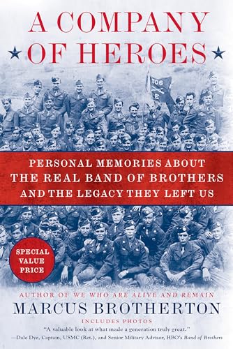 A Company of Heroes: Personal Memories about the Real Band of Brothers and the Legacy They Left Us