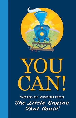 You Can!: Words of Wisdom from the Little Engine That Could