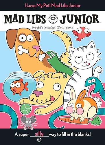 I Love My Pet! Mad Libs Junior: World