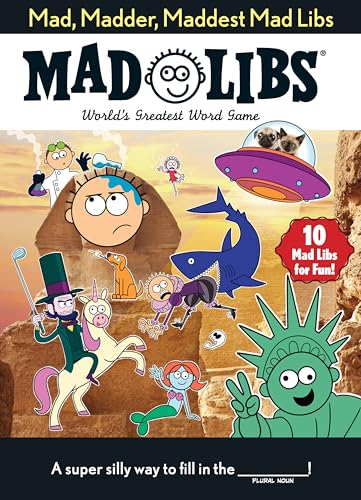 Mad, Madder, Maddest Mad Libs: Over 200 Stories for Fun!