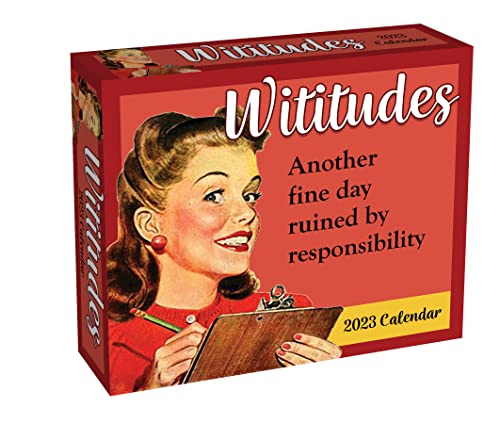 Wititudes 2023 Day-to-Day Calendar: Another Fine Day Ruined by Responsibility