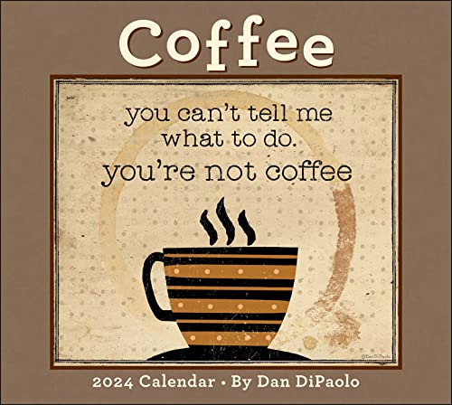 Coffee 2024 Deluxe Wall Calendar: you can