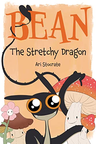 Bean The Stretchy Dragon: A Sally & Bean Adventure