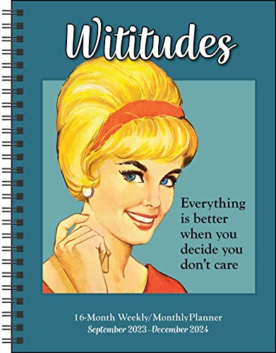 Wititudes 16-Month 2023-2024 Weekly_Monthly Planner Calendar: Everything Is Better When You Decide You Don