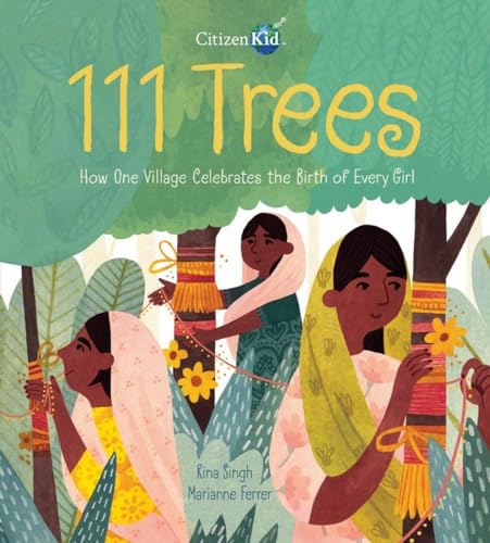 111 Trees: How One Village Celebrates the Birth of Every Girl (CitizenKid, 22)