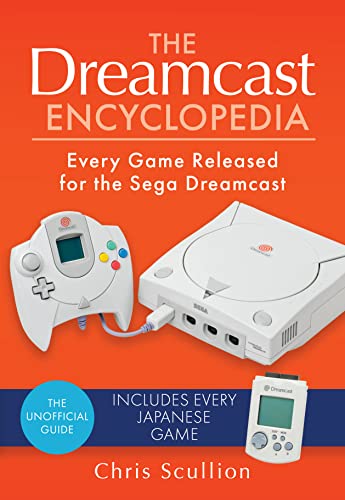 The Dreamcast Encyclopedia: Every Game Released for the Sega Dreamcast