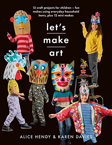 Let’s Make Art: 12 Craft Projects for Children: Fun makes using everyday household items, plus 12 mini makes! (Crafts)