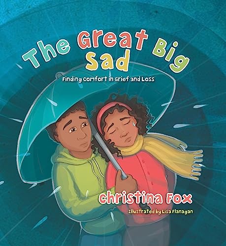 The Great Big Sad: Finding Comfort in Grief and Loss