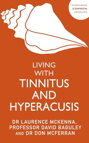 Living with Tinnitus and Hyperacusis (Overcoming Common Problems)