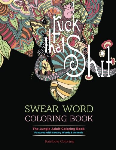 Swear Word Coloring Book: The Jungle Adult Coloring Book featured with Sweary Words & Animals