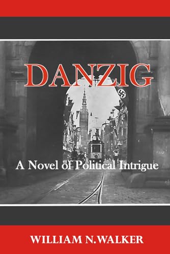 Danzig: A Novel of Political Intrigue (Wages of Appeasement)