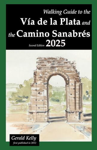 Walking Guide to the Via de la Plata and the Camino Sanabres Second Edition