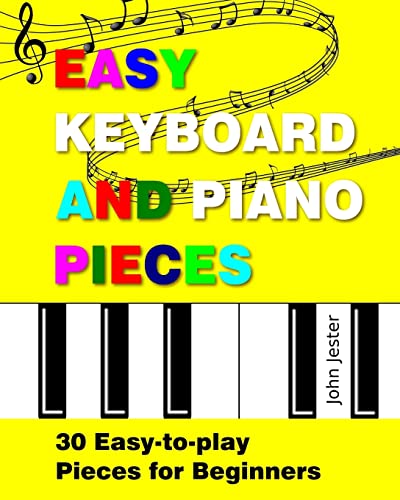 Easy Keyboard and Piano Pieces: 30 Easy-to-play Pieces for Beginners