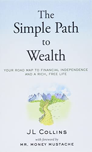 The Simple Path to Wealth: Your road map to financial independence and a rich, free life