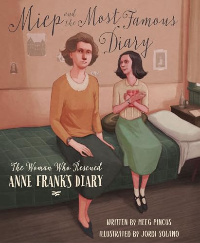 Miep and the Most Famous Diary: The Woman Who Rescued Anne Frank