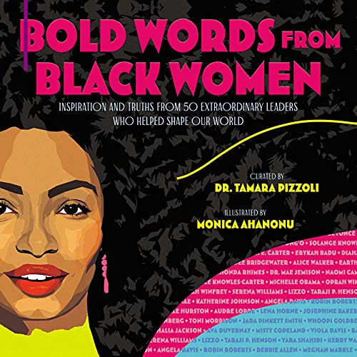 Bold Words from Black Women: Inspiration and Truths from 50 Extraordinary Leaders Who Helped Shape Our World (The Bold Words Series)